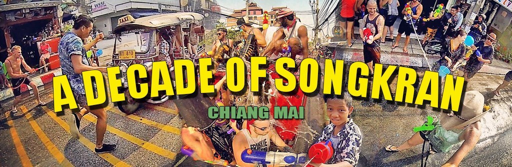 A Decade+ of Songkran (Thai New Year) – Chiang Mai